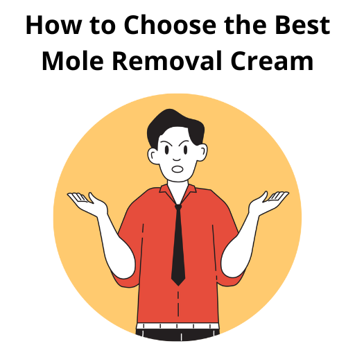 How to Choose the Best Mole Removal Cream